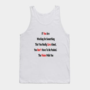 If You Are Working On Something, the Vision Pulls You Tank Top